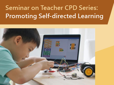 Seminar on Teacher CPD Series: Promoting Self-directed Learning