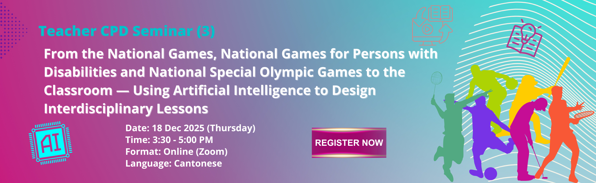 Teacher CPD Seminar: From the National Games, National Games for Persons with Disabilities and National Special Olympic Games to the Classroom — Using Artificial Intelligence to Design Interdisciplinary Lessons